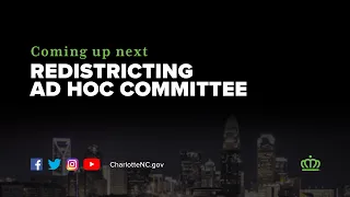 City of Charlotte Redistricting Ad Hoc Committee Meeting - September 7, 2021