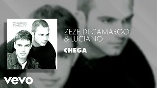 Zezé Di Camargo & Luciano - Chega (Áudio Oficial)