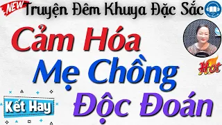 Nghe Kẻo Tiếc: "CON DÂU CẢM HÓA MẸ CHỒNG ĐỘC ĐOÁN" FULL - Truyện Đêm Khuya Việt Nam Đặc Sắc 2024