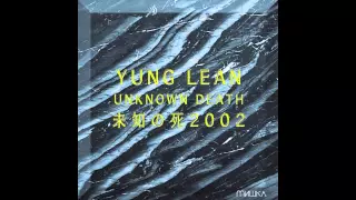 Yung Lean - Emails (Prod. by White Armor) [Unknown Death 2002] (2013)