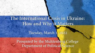 The International Crisis in Ukraine: How and Why it Matters