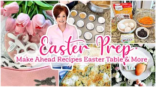 EASTER PREP/MAKE AHEAD RECIPES & MORE!