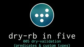 dry-rb in five: 005 dry-validation (predicates & custom types)