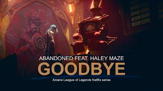 Abandoned - Goodbye (feat. Haley Maze) [From Arcane League of Legends Netflix series]