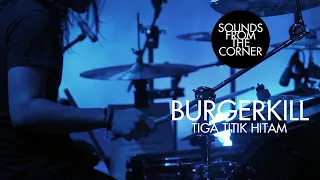 Burgerkill - Tiga Titik Hitam | Sounds From The Corner Live #40