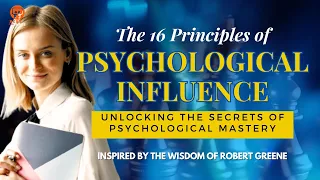The 16 Principles of Psychological Influence | Inspired by the Wisdom of Robert Greene