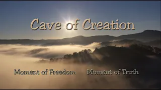 The Moment of Truth is the Moment of Freedom - Cave of Creation