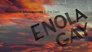 Orchestral Manoeuvres in the Dark - Enola Gay (lyrics)