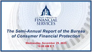 The Semi-Annual Report of the Bureau of Consumer Financial Protection (EventID=116547)