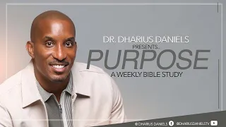 I'VE GOT WORK TO DO  | WEDNESDAY NIGHT BIBLE STUDY ON "PURPOSE" | DR. DHARIUS DANIELS