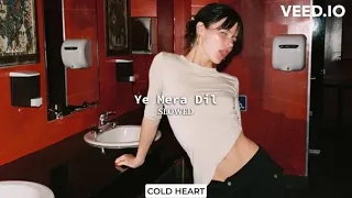 Ye Mera Dil (slowed) | Sunidhi Chauhan | COLD HEART