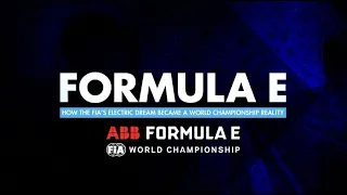 Formula E - How the FIA's Electric Dream Became a World Championship Reality