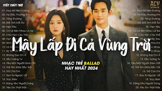 Mây Lấp Đi Cả Vùng Trời Chói Nắng... Hoa Nở Bên Đường (VUX Lofi) - Hay Lâu Lâu Em Quên Gọi Nhầm Tên