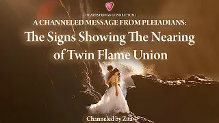 Signs of Twin Flame Reunion Channeled Message from Pleiadians