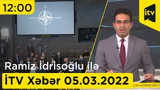 İTV Xəbər - 05.03.2022 (12:00)