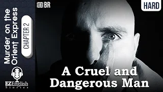 Learn English through Story |  Murder on the Orient Express 2: A Cruel and Dangerous Man (Hard)