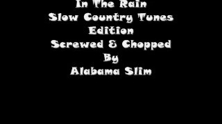 In The Rain Screwed & Chopped By Alabama Slim