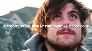 Anthony Green: Live at The Boardwalk 2008-08-18