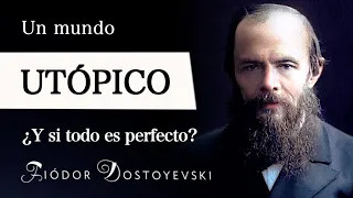 UN MUNDO UTÓPICO (Fiódor Dostoievski) - ¿Seríamos FELICES para SIEMPRE si viviéramos en una UTOPÍA?