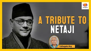 A Tribute to Netaji | Tathagata Roy | #SangamTalks