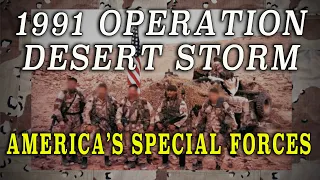 The Gulf War 1991 - Desert Storm & America's 'Special Forces' - 30th Anniversary