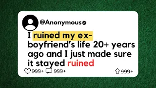 I Ruined my Ex-boyfriend's life 20+ years ago & just made sure it Stayed Ruined | Pro Revenge Story