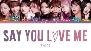 TWICE (트와이스) - 'SAY YOU LOVE ME' Lyrics (Color Coded Han/Rom/Eng/가사) | by VIANICA