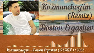 Ko'zmunchog'im-Doston Ergashev (New Remix)  2022 | Достон Эргашев - Кузмунчогим