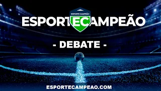 ESPORTE CAMPEÃO DEBATE - 03/03/2022