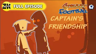 A Captain's Friendship - Street Football ⚽FULL EPISODE ⚽Season 1, Episode 4