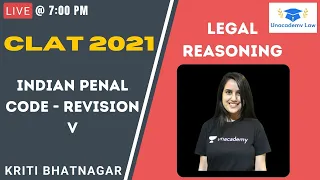 Indian Penal Code - Revision V l Legal Reasoning l Unacademy Law l CLAT 2021