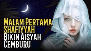 Kisah Malam Pertama Shafiyyah Binti Huyay Istri Nabi Keturunan Yahudi#fakta  #faktaunik#faktamenarik