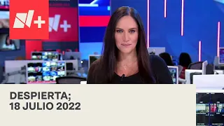 Despierta | Programa Completo 18 Julio 2022