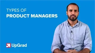 Types Of Product Managers | Product Manager Career | UpGrad