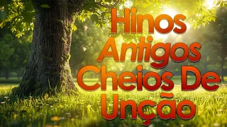 Hinos Antigos Cheios de Unção (seleção especial) - Os mais lindos Hinos Evangelicos Antigos #23.3