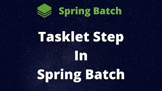 Tasklet Step In Spring Batch