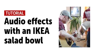 Audio effects with an IKEA salad bowl