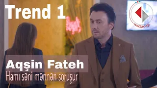Aqsin Fateh - Hamı səni məndən soruşur (Official Video)