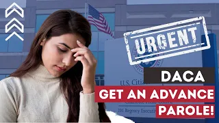 Do you have DACA?  You need to get Advance Parole ASAP!