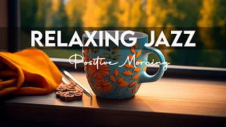 Relaxing Jazz 🍁Sweet Coffee Music and Positive Morning Bossa Nova Piano for Energy the day