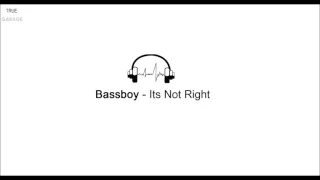 Bassboy - Its Not Right