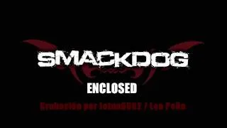 SmackDog - Enclosed (grabado por Jotun6662 / Leo Peña)