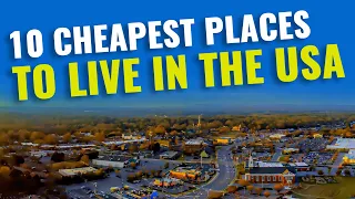 Top 10 Cheapest Places to Live in the USA for 2023
