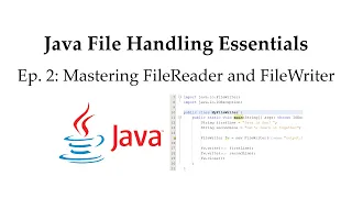 Java File Handling Essentials [Ep. 2: Mastering FileReader and FileWriter]
