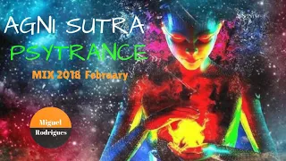 AGNI SUTRA - PSYTRANCE MIX 2018  February