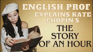 English Professor Explains and Analyzes Kate Chopin’s “The Story of an Hour” w/ SUBTITLES #ICSE 💍