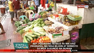 Pagtaas ng inflation, posible pang indahin sa mga susunod na buwan | SONA