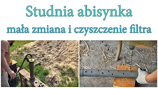 Studnia abisynka - mała zmiana i czyszczenie filtra