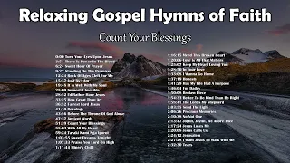 Relaxing Gospel Hymns of Faith - Count Your Blessings | Lifebreakthrough