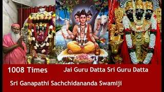 1008 Times - Dattatreya Chant - Jai Guru Datta Sri Guru Datta - Sri Ganapathi Sachchidanda Swamiji